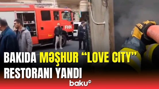 Bakıda qorxulu  yanğın | "Love City" restoranını alov bürüdü