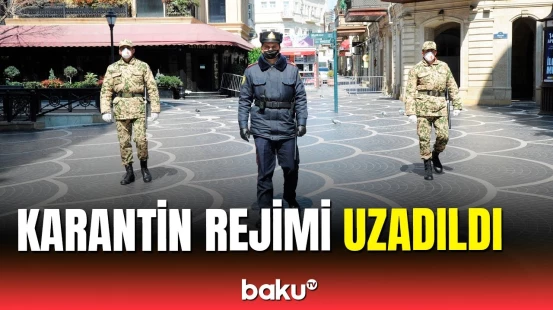 Azərbaycanda xüsusi karantin rejimi bu tarixə qədər uzadıldı