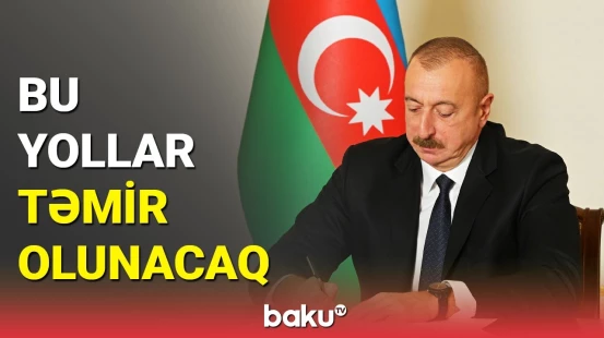 Prezident bu yollarla bağlı sərəncam imzaladı