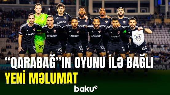 “Qarabağ”ın oyunu ilə bağlı UEFA-dan təyinat