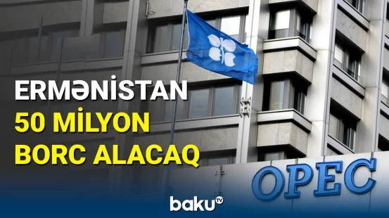 Ermənistan OPEC-dən borc alır