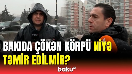 Bakıda çökən körpü ilə bağlı AAYDA-dan açıqlama