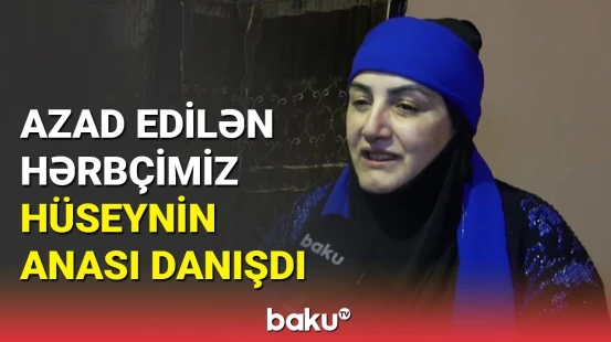 Hüseyn Axundovun anası: Saatlarla Aqşinin anası ilə danışdıq ki, övladlarımızı necə qarşılayacağıq