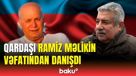 "Baku TV" Ramiz Məliklə vida mərasimində | Aktyorun qardaşı danışdı