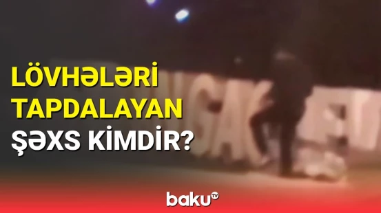 Mingəçevirdə lövhələri tapdalayan şəxsin kimliyi müəyyən edildi
