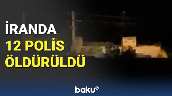 İranda polis məntəqəsinə silahlı hücum | PUA-lar havaya qalxdı