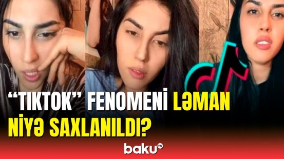 "TikTok"er Ləmanın saxlanması ilə bağlı DİN-dən açıqlama