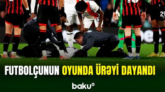 Futbolçunun oyun zamanı ürəyi dayanıb