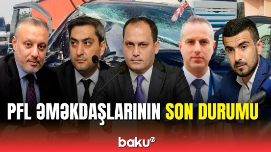 PFL-in qəzaya düşən əməkdaşlarının son vəziyyəti açıqlandı