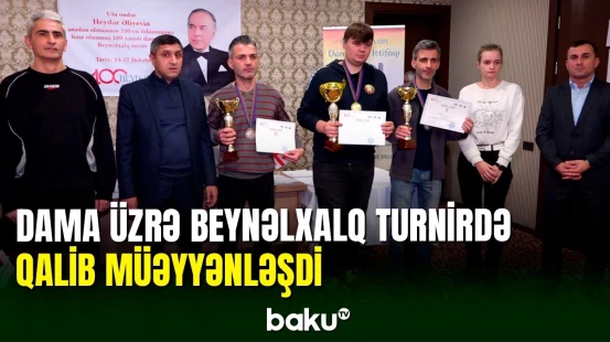 100 xanalı dama üzrə beynəlxalq yarışa yekun vurulub