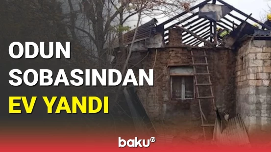 Tərtərdə yanğın | Odun sobasından 4 otaqlı ev yandı