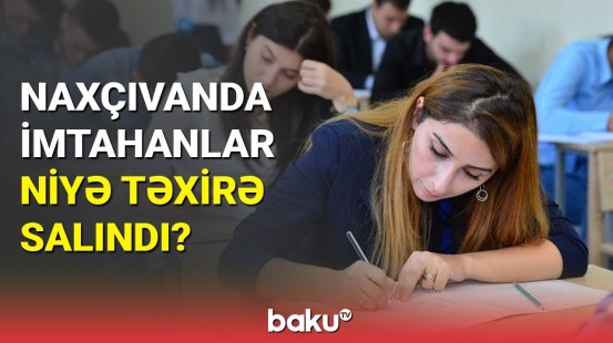 Naxçıvanda dövlət qulluğuna qəbul imtahanı təxirə salındı | DİM-dən açıqlama