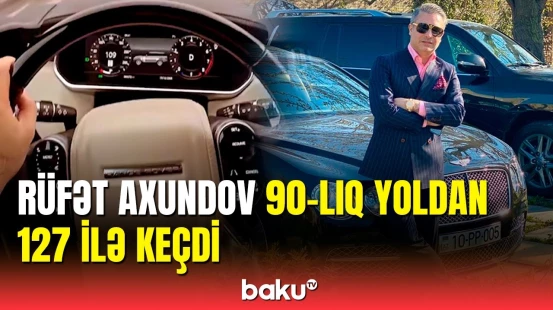 Sürət həddini aşan müğənni Rüfət Axundov | Yol polisindən açıqlama