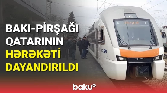 Bakı-Pirşağı-Bakı istiqamətində qatarların hərəkəti dayandırıldı | Rəsmi açıqlama