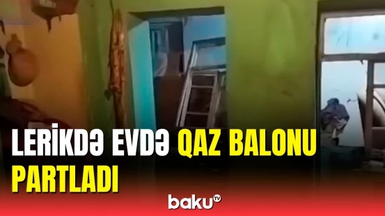 Lerikdə partlayış | Yaralananlar var