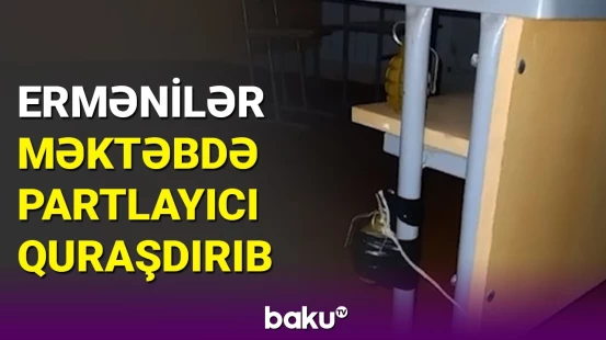 Xocavənddə dəhşət | Məktəbdə partlayıcı tələ qurğusu aşkarlandı