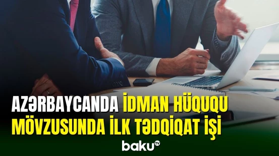 Azərbaycanda İdman Hüququ mövzusunda ilk tədqiqat işi yazılıb