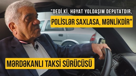 "Səhərlər ağzımızı iyləyirdilər" | Mərdəkanın 30 illik taksi sürücüsü