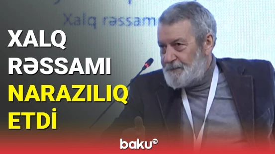 Rəssamların zəhmətini görmürlər | Xalq rəssamı vəziyyətdən gileyləndi