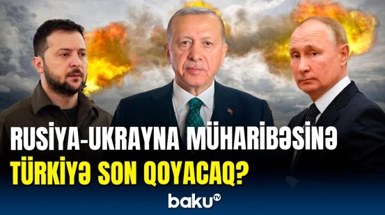 Rusiya-Ukrayna müharibəsi | Ərdoğandan danışıqlarla bağlı təklif