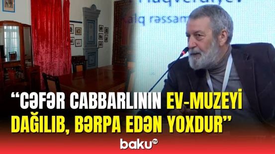 Cəfər Cabbarlının ev-muzeyinin hazırkı vəziyyəti | Xalq rəssamından açıqlama