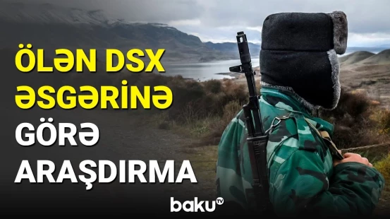 DSX hərbçisinin ölümü ilə bağlı açıqlama