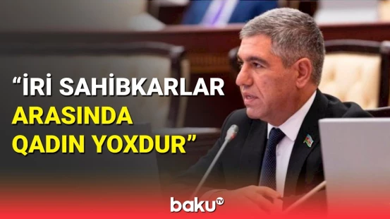 Vüqar Bayramov cəmiyyətdə qadın sahibkarlara yardımın vacibliyindən danışdı