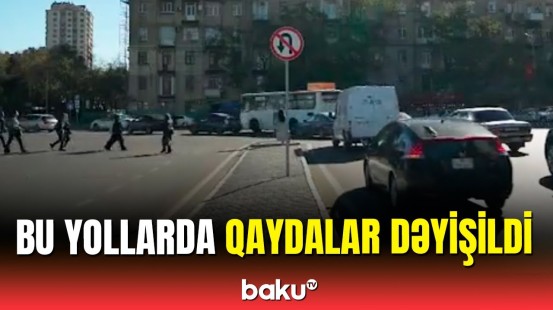 Bakı küçələrində avtomobillərin hərəkət qaydası dəyişdi