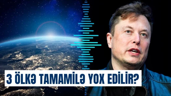 İlon Maskdan 3 ölkəyə xəbərdarlıq | Dünya faciə ilə üz-üzə