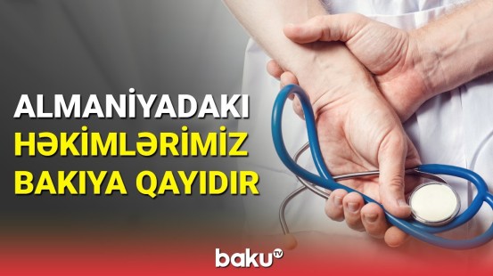 TƏBİB-dən xaricdə çalışan tibb işçiləri ilə bağlı önəmli addım