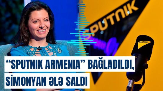 "RT" kanalının baş redaktoru "Sputnik Armenia"nın bağladılmasını ələ saldı