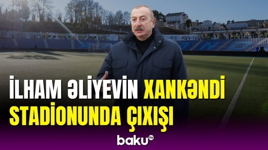 İlham Əliyevin "Qarabağ"  - MOİK oyunu öncəsi Xankəndi stadionunda çıxışı