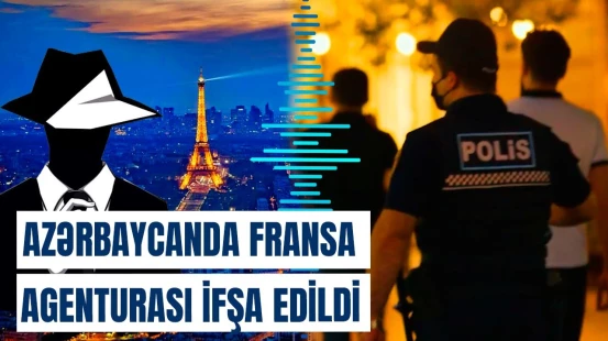 Azərbaycanda Fransanın kəşfiyyat şəbəkəsi aşkarlandı