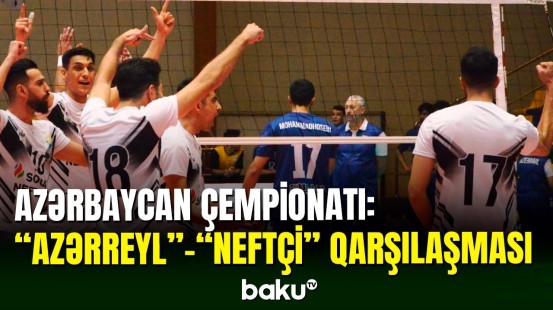 "Neftçi" voleybol çempionatında "Azərreyl"lə qarşılaşıb