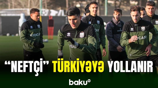 “Neftçi” Türkiyədə təlim-məşq toplanışı keçirəcək