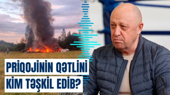 Xəbərdarlıqlara məhəl qoymayan Priqojinin sonu