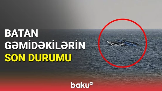 TƏBİB-dən Xəzərdə batan gəmidəki sərnişinlər barədə açıqlama