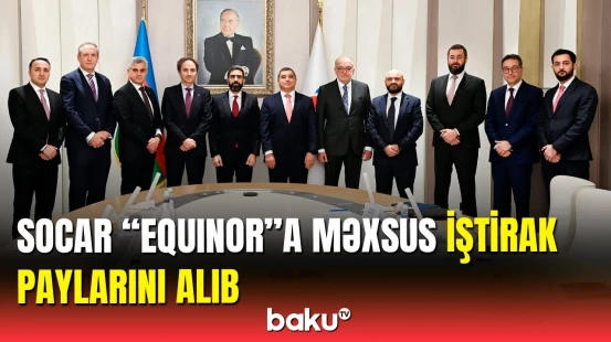 SOCAR ilə "Equinor" arasında Anlaşma Memorandumu imzalanıb