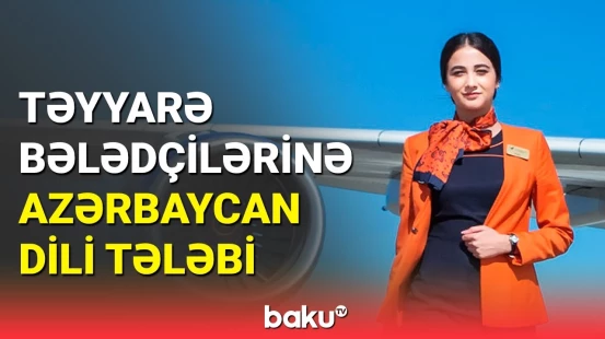 Deputatdan təyyarə bələdçiləri ilə bağlı açıqlama