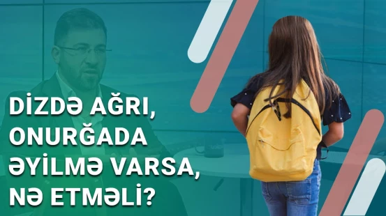 Diz və bud-çanaq oynağındakı ağrıların, skoliozun səbəb və müalicəsi | BAKU MED