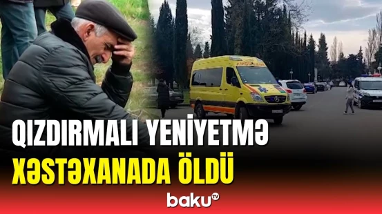Lənkəranda faciə | yeniyetmə xəstəxanada vəfat etdi