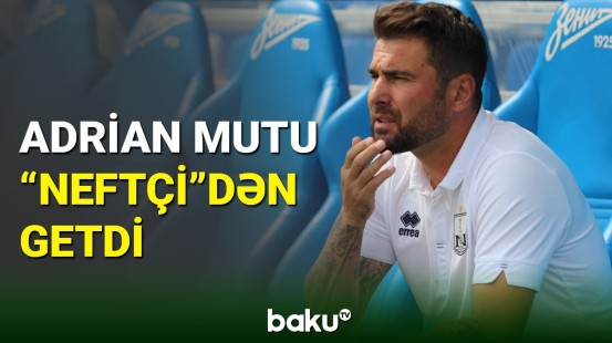 Adrian Mutu "Neftçi"nin baş məşqçisi postundan getdi