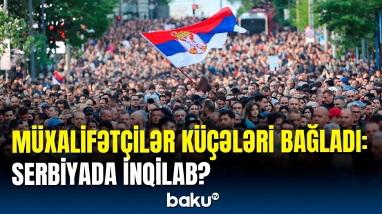 Kütləvi iğtişaşlar Serbiyanı qarışdırdı | Prezident Vuçiçdən təcili müraciət