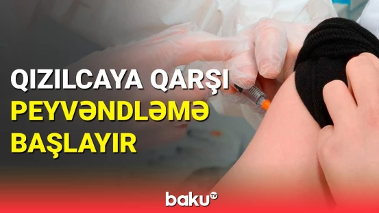 TƏBİB qızılcaya qarşı peyvəndləməyə start verib