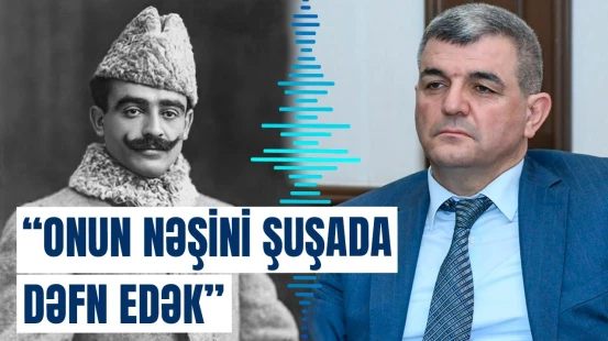 Yusif Vəzir Çəmənzəminlinin nəşi Rusiyadan gətirilə bilər?