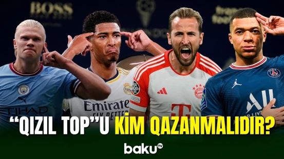 2024-cü ildə “Qızıl Top”un yeni sahibi kim olmalıdır?