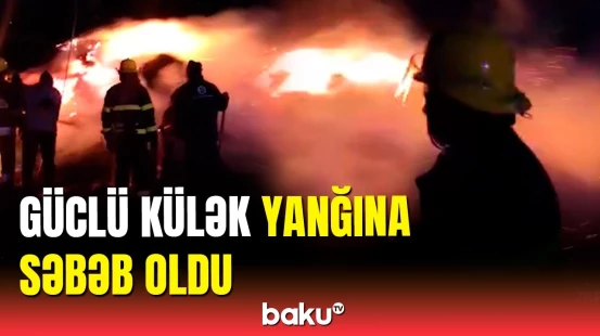 Gədəbəydə güclü külək yanğına səbəb oldu