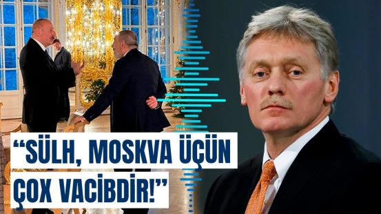 Peskov İlham Əliyev və Paşinyanın görüşündən danışdı | Rusiya hazırdır!