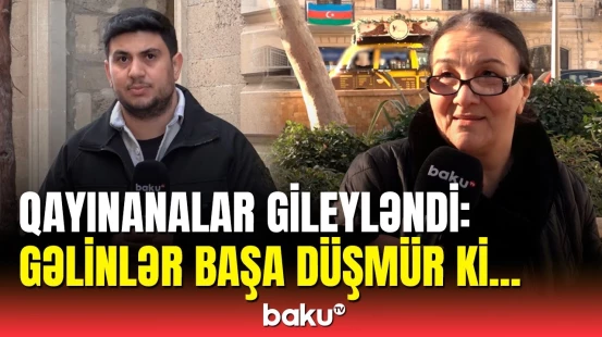 Qayınana və qayınata ailəyə qarışmalıdır ? | Sakinlər danışdı