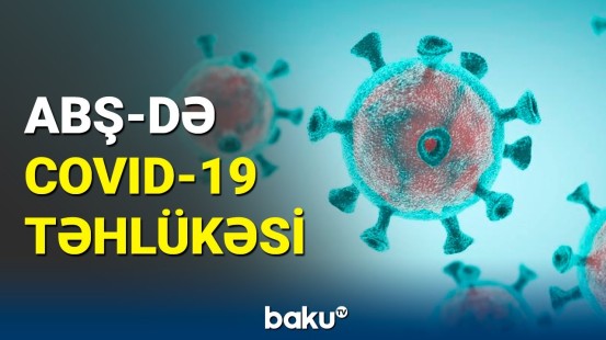 COVID-19 virusunun yeni variantı sürətlə yayılır | ÜST-dən açıqlama